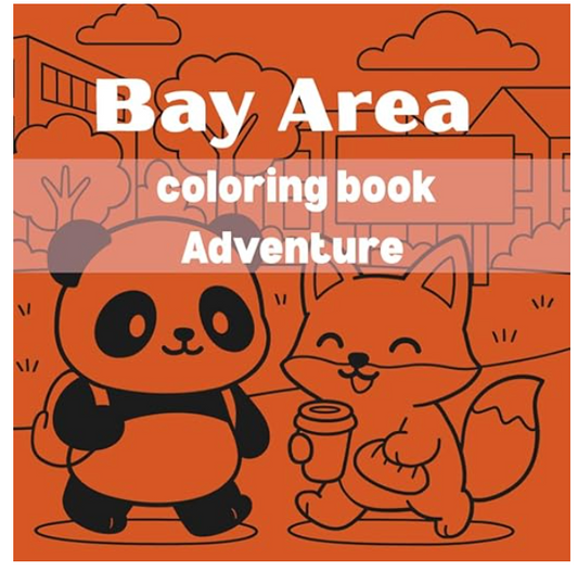 Bay Area Coloring book Adventure: Cute Critters & Culture to Color